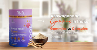 Ashwagandha Gummies in India vs Capsules: Which Is Better for Stress Relief?